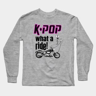K-POP What a Ride! Motorcycle and road ahead - light Long Sleeve T-Shirt